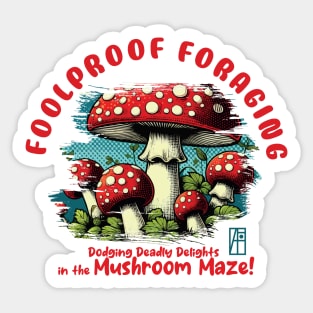 MUSHROOMS - Foolproof Foraging: Dodging Deadly Delights in the Mushroom Maze! - Mushroom Hunter -Toadstool Sticker